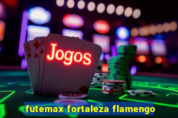 futemax fortaleza flamengo